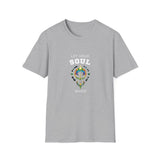 Printify T-Shirt Sport Grey / S Let Your Soul Shine T-Shirt Let Your Soul Shine T-Shirt 31446477607969561709