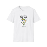 Printify T-Shirt White / S Let Your Soul Shine T-Shirt Let Your Soul Shine T-Shirt 28477094504027863799
