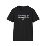 Printify T-Shirt Black / S You Are Enough T-Shirt You Are Enough T-Shirt 32232719047096748211