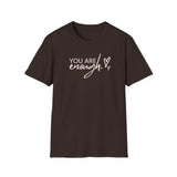 Printify T-Shirt Dark Chocolate / S You Are Enough T-Shirt You Are Enough T-Shirt 30962134507811830475