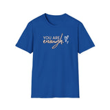 Printify T-Shirt Royal / S You Are Enough T-Shirt You Are Enough T-Shirt 18812485230128198656