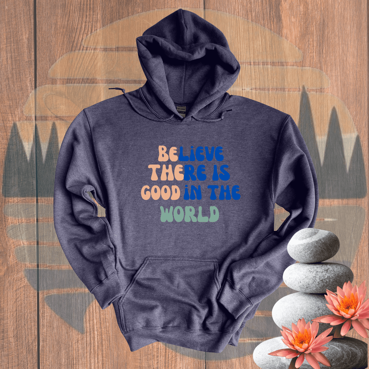 Printify Hoodie Heather Navy / S Be the Good Hooded Sweatshirt Be the Good Hooded Sweatshirt 11391046591726891802