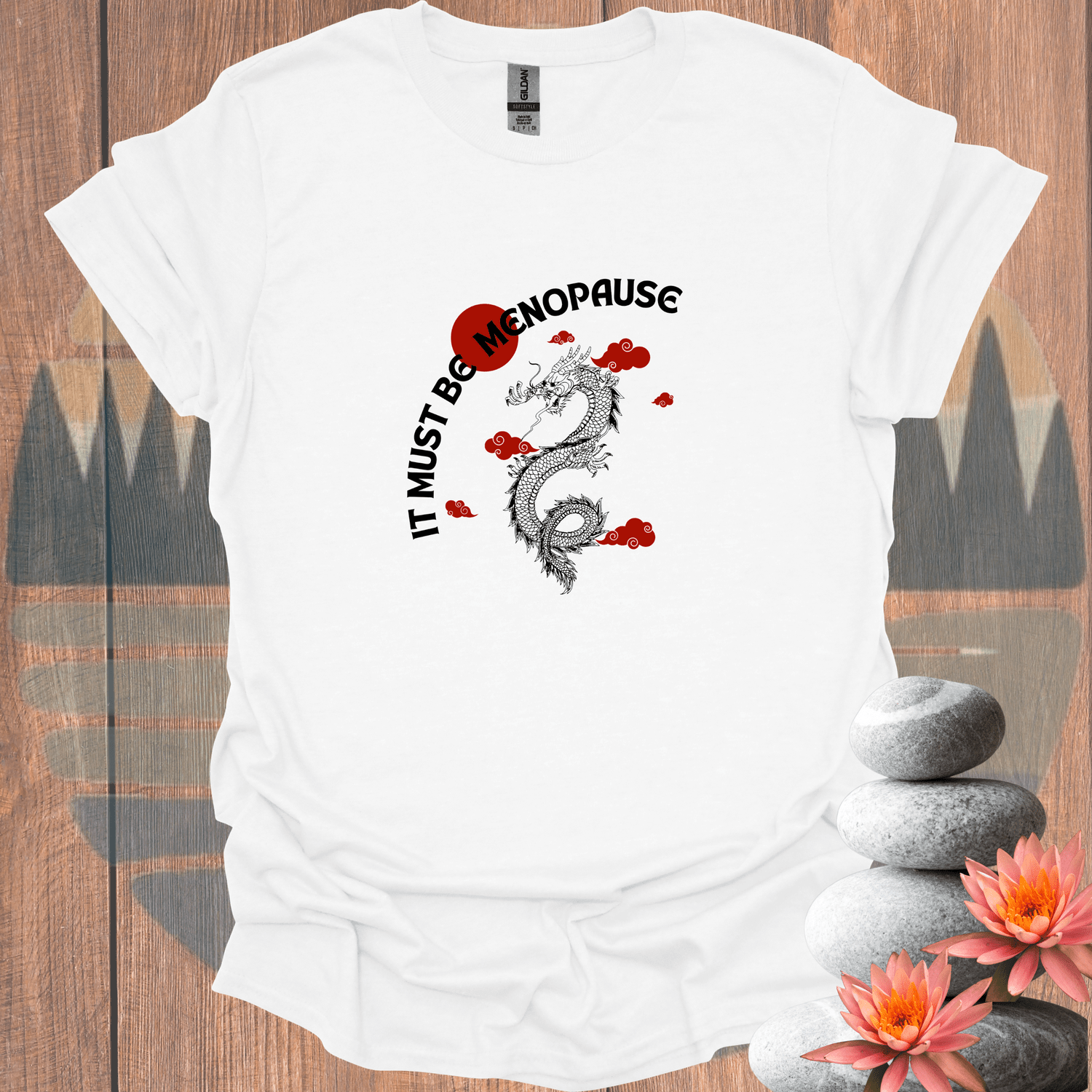 Printify T-Shirt White / S Must Be Menopause T-Shirt Must Be Menopause T-Shirt 15703598740913072480