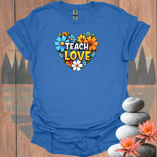 Printify T-Shirt Heather Royal / S Teach Love T-Shirt Teach Love T-Shirt 93262933039668827645