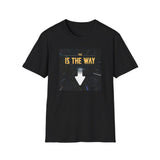 Printify T-Shirt Black / S The Way The Way 12482965470949530860