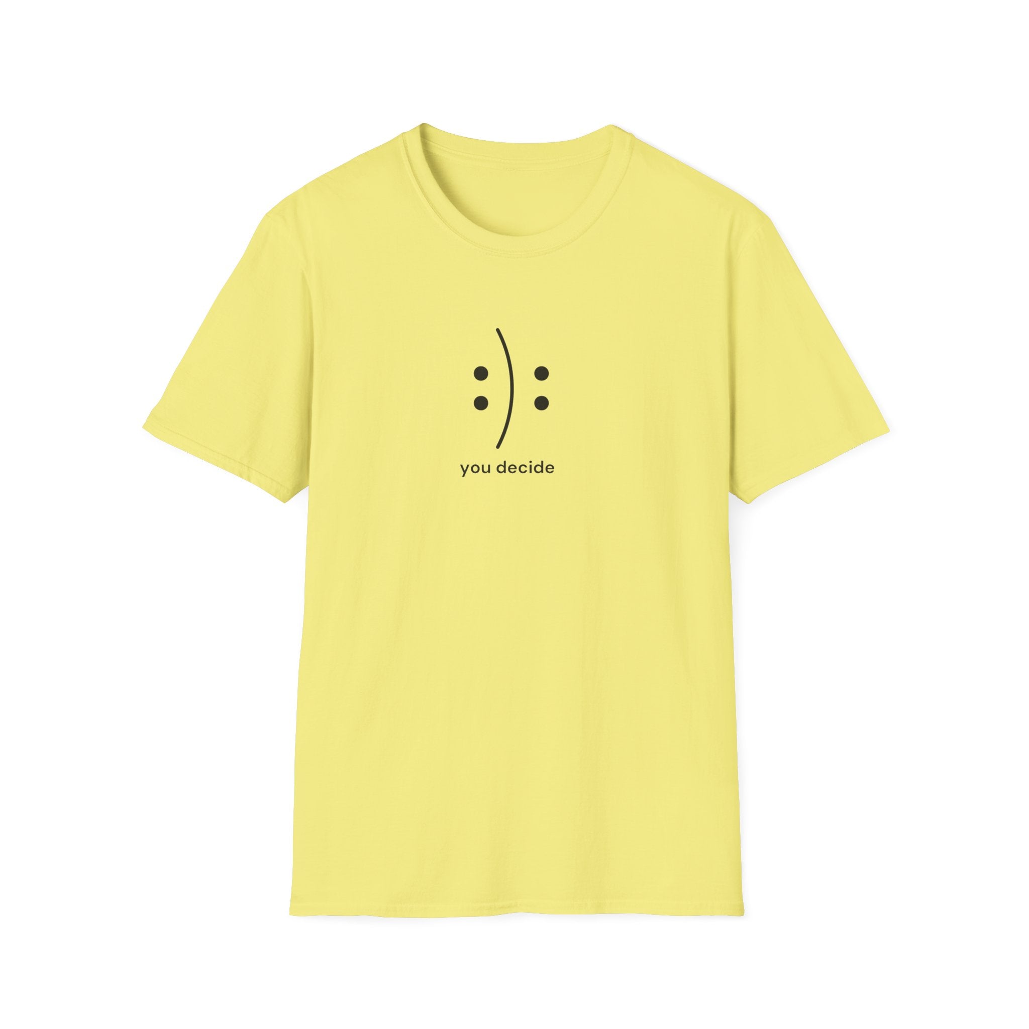 Printify T-Shirt Cornsilk / S You Decide T-Shirt You Decide T-Shirt 22121423862881674001